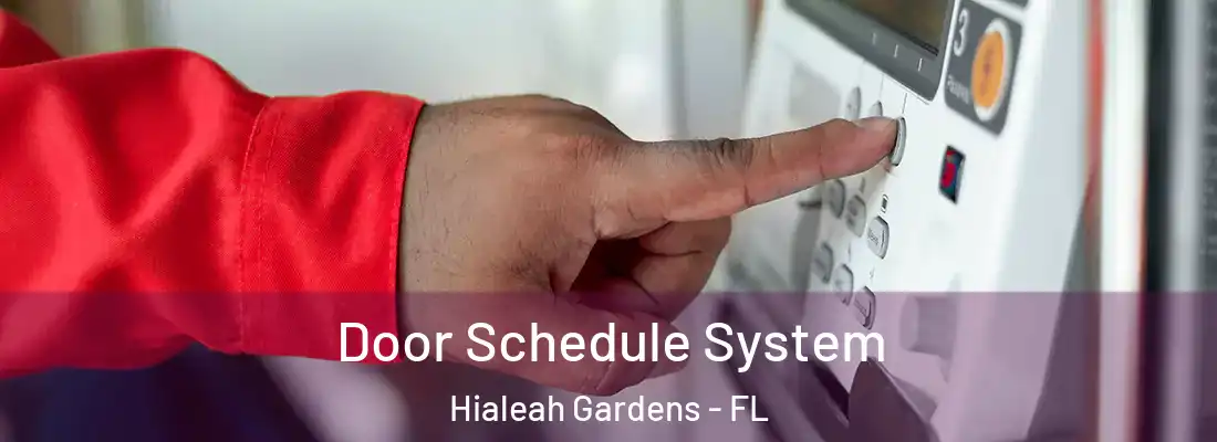Door Schedule System Hialeah Gardens - FL