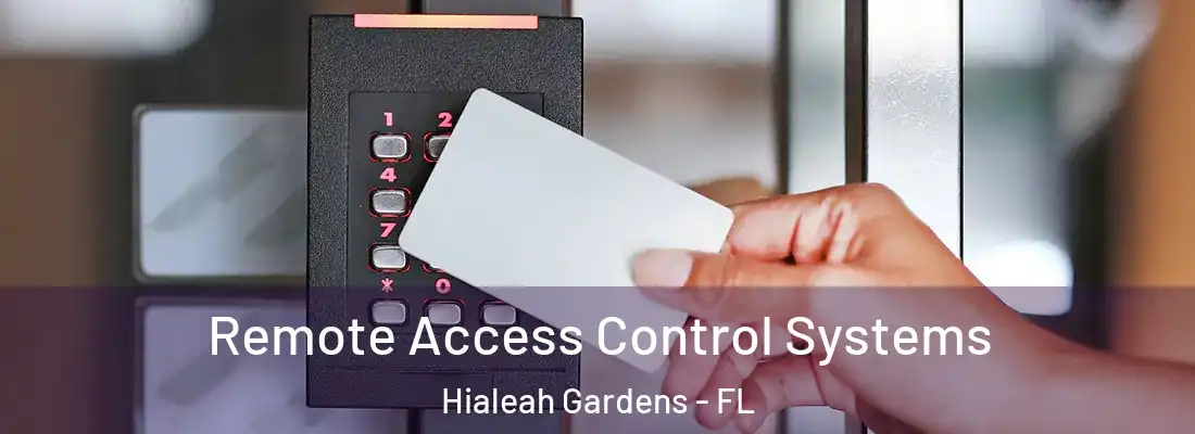 Remote Access Control Systems Hialeah Gardens - FL