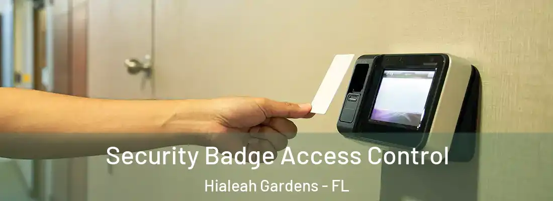 Security Badge Access Control Hialeah Gardens - FL