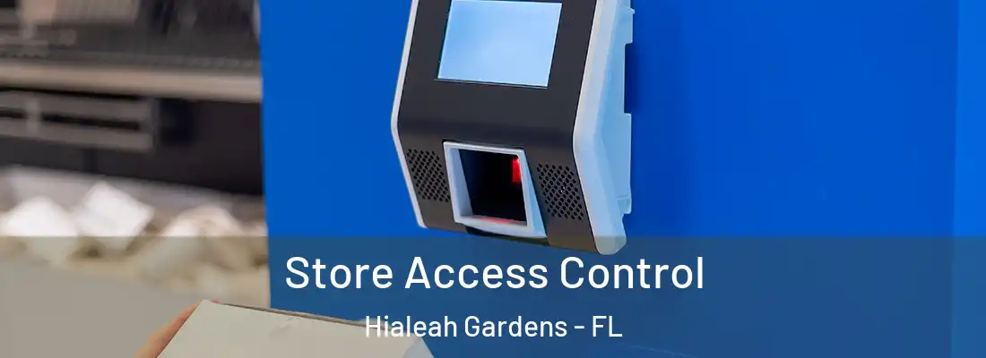 Store Access Control Hialeah Gardens - FL