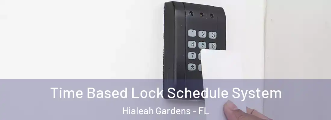 Time Based Lock Schedule System Hialeah Gardens - FL